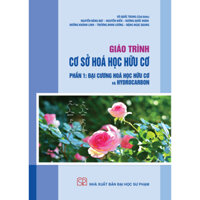 Sách - Giáo trình Cơ sở Hóa học Hữu cơ Phần 1: Đại cương Hóa học Hữu cơ và Hydrocarbon