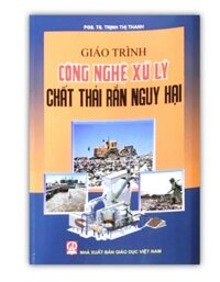 Sách - Giáo Trình Công Nghệ Xử Lý Chất Thải Rắn Nguy Hại DN