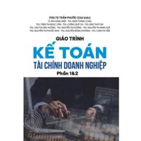 Sách - Giáo Trình Kế Toán Tài Chính Doanh Nghiệp Phần 1&2