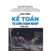 Sách - Giáo Trình Kế Toán Tài Chính Doanh Nghiệp Phần 1&2 -KT