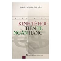 Sách - Giáo trình Kinh tế học tiền tệ ngân hàng