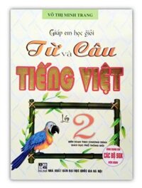 Sách - Giúp Em Học Giỏi Từ Và Câu Tiếng Việt Lớp 2 Theo Chương Trình Giáo Dục Phổ Thông Mới