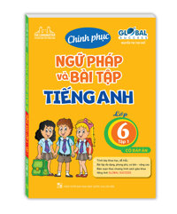 Sách GLOBAL SUCCESS - Chinh phục ngữ pháp và bài tập tiếng Anh lớp 6 - Tập 1 có đáp án