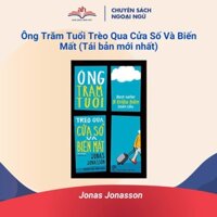 Sách gốc bản quyền - Ông Trăm Tuổi Trèo Qua Cửa Số Và Biến Mất (Tái bản mới nhất)