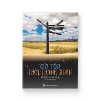 Sách - Gửi tôi thời thanh xuân - Song ngữ Trung Việt có phiên âm có file nghe