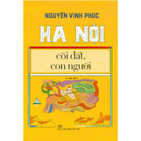 Sách - Hà Nội - Cõi đất con người - Nguyễn Vinh Phúc - (NXB Trẻ)