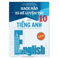 Sách - Hack não 25 đề luyện thi môn tiếng anh vào lớp 10