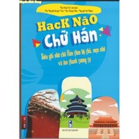 Sách Hack Não Chữ Hán Tiếng Trung - Siêu ghi nhớ chữ Hán theo bộ thủ, mẹo nhớ và âm thanh tương tự