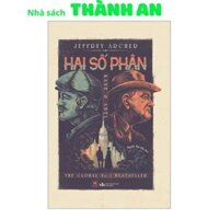 Sách - Hai Số Phận - (Jeffrey Archer - HH)