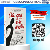 Sách Hay Dành Cho Các Bậc Phụ Huynh - Cái Giá Của Đặc Quyền (By TS. Madeline Levine)