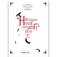 SÁCH - Hãy nhắm mắt khi anh đến TẬP 1 ( Đinh Mặc )