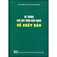 Sách Hệ Thống Các Quy Định Hiện Hành Về Xuất Bản ( VT)