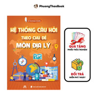 Sách - Hệ Thống Câu Hỏi Địa Lý 12 Theo Chủ Đề