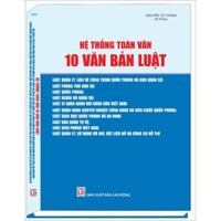 Sách - Hệ Thống Toàn Văn 10 Văn Bản Pháp Luật Dành Cho Quân Đội Nhân Dân Việt Nam