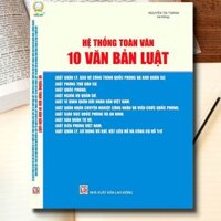 Sách - Hệ Thống Toàn Văn 10 Văn Bản Pháp Luật Dành Cho Quân Đội Nhân Dân Việt Nam