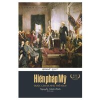 Sách - Hiến pháp Mỹ được làm ra như thế nào