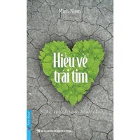 Sách - Hiểu Về Trái Tim - Minh Niệm