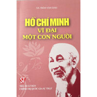 Sách Hồ Chí Minh Vĩ Đại Một Con Người - Tái Bản Giáo Sư Trần Văn Giàu