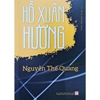 Sách - Hồ Xuân Hương - Tiểu Thuyết Lịch Sử - Nguyễn Thế Quang - NXB Tổng Hợp