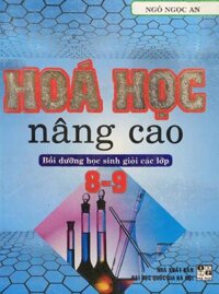 Sách Hóa học nâng cao Bồi dưỡng học sinh giỏi các lớp 89