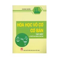 Sách Hóa học vô cơ cơ bản Tập 1 Lý thuyết đại cương về hóa học Hoàng Nhâm