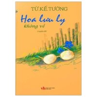 Sách - Hoa lưu ly không về - Văn học lãng mạn  - Từ Kế Tường - HN120