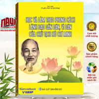 Sách Học Và Làm Theo Phong Cách Lãnh Đạo Gần Dân, Vì Dân Của Chủ Tịch Hồ Chí Minh - V1669P