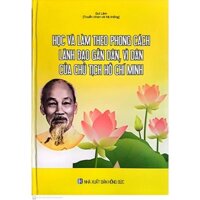 Sách - Học và làm theo phong cách lãnh đạo gần dân, vì dân của Chủ tịch Hồ Chí Minh