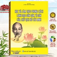 Sách Học Và Làm Theo Phong Cách Lãnh Đạo Gần Dân, Vì Dân Của Chủ Tịch Hồ Chí Minh - V1669P