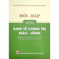 Sách - Hỏi Đáp Môn Kinh Tế Chính Trị Mác - Lê Nin (Dành Cho Bậc Đại Học Hệ Chuyên Và Không Chuyên Lý Luận Chính Trị)