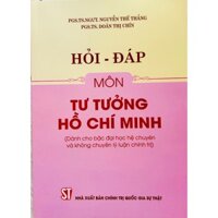 Sách -Hỏi đáp môn tư tưởng Hồ Chí Minh (Hệ chuyên và không chuyên lí luận chính trị)