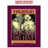 Sách Hồi Ký 50 Năm Mê Hát - Năm Mươi Năm Cải Lương