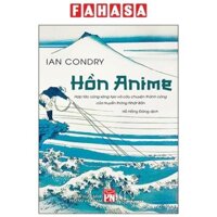 Sách Hồn Anime - Hợp Tác Cùng Sáng Tạo Và Câu Chuyện Thành Công Của Truyền Thông Nhật Bản