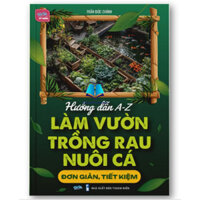 Sách Hướng dẫn A-Z Làm vườn + Trồng rau + Nuôi cá  đơn giản, tiết kiệm