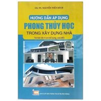 Sách - Hướng dẫn áp dụng phong thủy học trong xây dựng nhà ( XBTT)