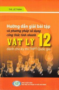 Sách Hướng Dẫn Giải Bài Tập Và Phương Pháp Sử Dụng Công Thức Tính Nhanh Vật Lí 12 - Newshop