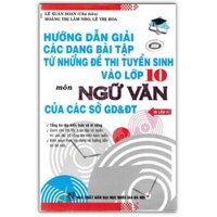 Sách - Hướng Dẫn Giải Các Dạng Bài Tập Từ Các Đề Thi Tuyển Sinh Vào Lớp 10 Môn Ngữ Văn của các sở GD&amp;ĐT