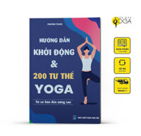 Sách: Hướng dẫn khởi động và 200 tư thế yoga từ cơ bản tới nâng cao