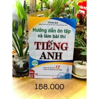 Sách - Hướng Dẫn Ôn Tập Và Làm Bài Thi Tiếng Anh 12 (dùng chung cho các bộ SGK hiện hành)