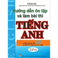 Sách - Hướng Dẫn Ôn Tập Và Làm Bài Thi Tiếng Anh 12