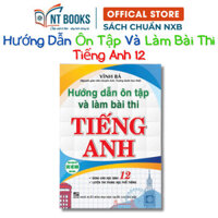 Sách Hướng Dẫn Ôn Tập Và Làm Bài Thi Tiếng Anh 12 -
Nhà Xuất bản Đại Học Quốc Gia Hà Nội - HA
