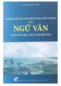 Sách - Hướng dẫn ôn thi trung học phổ thông môn ngữ văn phần văn học việt nam hiện đại