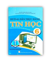 Sách - Hướng dẫn thực hành tin học lớp 6  theo sách giáo khoa kết nối tri thức với cuộc sống