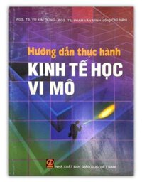 Sách - Hướng Dẫn Thực Hành Kinh Tế Học Vi Mô DN