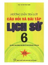 Sách  Hướng Dẫn Trả Lời Câu Hỏi Và Bài Tập Lịch Sử 6