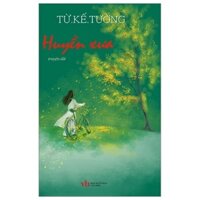 Sách - Huyền Xưa - Văn học lãng mạn - Từ Kế Tường - HN120