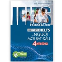 Sách IELTS Foundation - Luyện thi IELTS cho người mới bắt đầu 4 kỹ năng [Nhà sách sáng tạo]