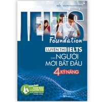 Sách IELTS Foundation - Luyện thi IELTS cho người mới bắt đầu 4 kỹ năng - MGB - NHBOOK