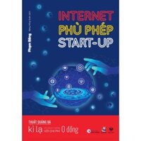 Sách - Internet phù phép Start-Up - Thuật quảng bá kì lạ cho doanh nghiệp với chi phí 0 đồng - Bách Việt