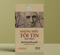 Sách IRED Books - Những điều tôi tin What I Believe - Bertrand Russell